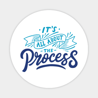 All About The Process Magnet